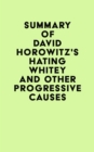 Summary of David Horowitz's Hating Whitey and Other Progressive Causes - eBook