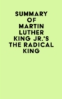 Summary of Martin Luther King Jr.'s The Radical King - eBook