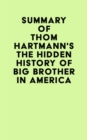 Summary of Thom Hartmann's The Hidden History of Big Brother in America - eBook