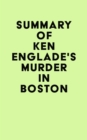 Summary of Ken Englade's Murder in Boston - eBook