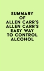 Summary of Allen Carr's Allen Carr's Easy Way to Control Alcohol - eBook