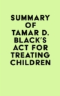 Summary of Tamar D. Black's ACT for Treating Children - eBook