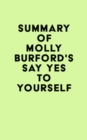 Summary of Molly Burford's Say Yes to Yourself - eBook
