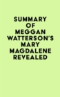 Summary of Meggan Watterson's Mary Magdalene Revealed - eBook