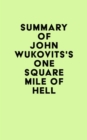 Summary of John Wukovits's One Square Mile of Hell - eBook