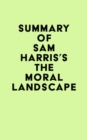 Summary of Sam Harris's The Moral Landscape - eBook