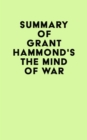 Summary of Grant Hammond's The Mind of War - eBook