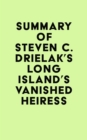 Summary of Steven C. Drielak's Long Island's Vanished Heiress - eBook