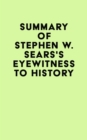 Summary of Stephen W. Sears's Eyewitness to History - eBook
