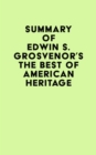 Summary of Edwin S. Grosvenor's The Best of American Heritage - eBook