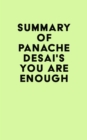 Summary of Panache Desai's You Are Enough - eBook