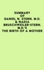Summary of Daniel N. Stern, M.D. & Nadia Bruschweiler-Stern, M.D.'s The Birth Of A Mother - eBook