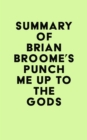 Summary of Brian Broome's Punch Me Up To The Gods - eBook