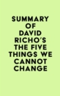 Summary of David Richo's The Five Things We Cannot Change - eBook