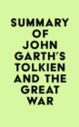 Summary of John Garth's Tolkien and the Great War - eBook