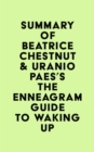 Summary of Beatrice Chestnut & Uranio Paes's The Enneagram Guide to Waking Up - eBook
