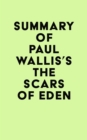 Summary of Paul Wallis's The Scars of Eden - eBook