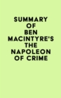 Summay of Ben Macintyre's The Napoleon of Crime - eBook