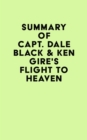 Summary of Capt. Dale Black & Ken Gire's Flight to Heaven - eBook
