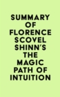 Summary of Florence Scovel Shinn's The Magic Path of Intuition - eBook