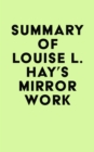 Summary of Louise L. Hay's Mirror Work - eBook