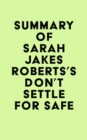 Summary of Sarah Jakes Roberts's Don't Settle for Safe - eBook