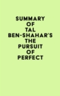 Summary of Tal Ben-Shahar's The Pursuit of Perfect - eBook