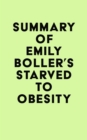 Summary of Emily Boller's Starved to Obesity - eBook