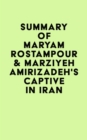 Summary of Maryam Rostampour & Marziyeh Amirizadeh's Captive in Iran - eBook