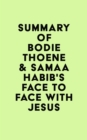 Summary of Bodie Thoene & Samaa Habib's Face to Face with Jesus - eBook