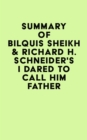 Summary of Bilquis Sheikh & Richard H. Schneider's I Dared to Call Him Father - eBook