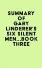 Summary of Gary Linderer's Six Silent Men...Book Three - eBook