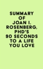Summary of Joan I. Rosenberg, PhD's 90 Seconds to a Life You Love - eBook