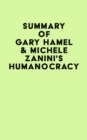 Summary of Gary Hamel & Michele Zanini's Humanocracy - eBook