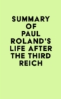 Summary of Paul Roland's Life After the Third Reich - eBook