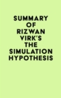 Summary of Rizwan Virk's The Simulation Hypothesis - eBook