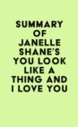 Summary of Janelle Shane's You Look Like a Thing and I Love You - eBook