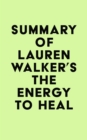 Summary of Lauren Walker's The Energy to Heal - eBook