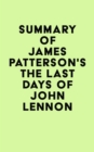 Summary of James Patterson's The Last Days of John Lennon - eBook