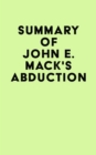 Summary of John E. Mack's Abduction - eBook