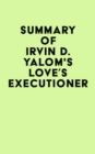 Summary of Irvin D. Yalom's Love's Executioner - eBook