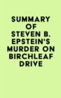 Summary of Steven B. Epstein's Murder on Birchleaf Drive - eBook