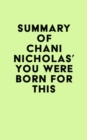 Summary of Chani Nicholas's You Were Born for This - eBook