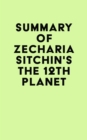 Summary of Zecharia Sitchin's The 12th Planet - eBook