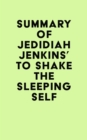Summary of Jedidiah Jenkins's To Shake the Sleeping Self - eBook