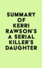 Summary of Kerri Rawson's A Serial Killer's Daughter - eBook