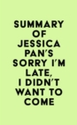Summary of Jessica Pan's Sorry I'm Late, I Didn't Want to Come - eBook
