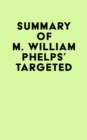 Summary of M. William Phelps's Targeted - eBook