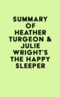Summary of Heather Turgeon & Julie Wright's The Happy Sleeper - eBook