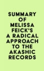 Summary of Melissa Feick's A Radical Approach to the Akashic Records - eBook